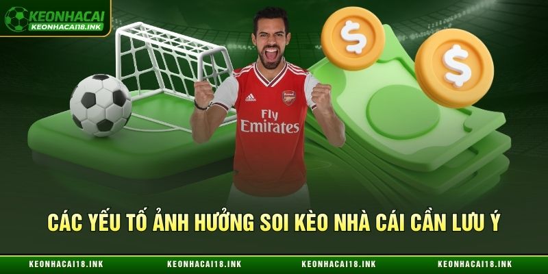 Các yếu tố ảnh hưởng soi kèo nhà cái cần lưu ý