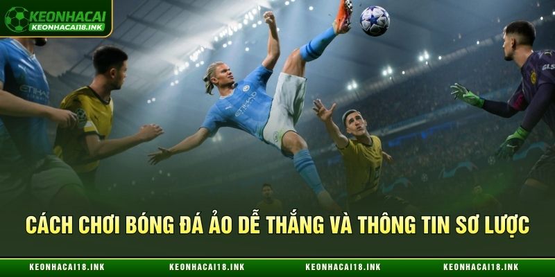 Cách chơi bóng đá ảo dễ thắng và thông tin sơ lược