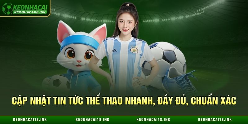 Cập nhật tin tức thể thao nhanh, đầy đủ, chuẩn xác