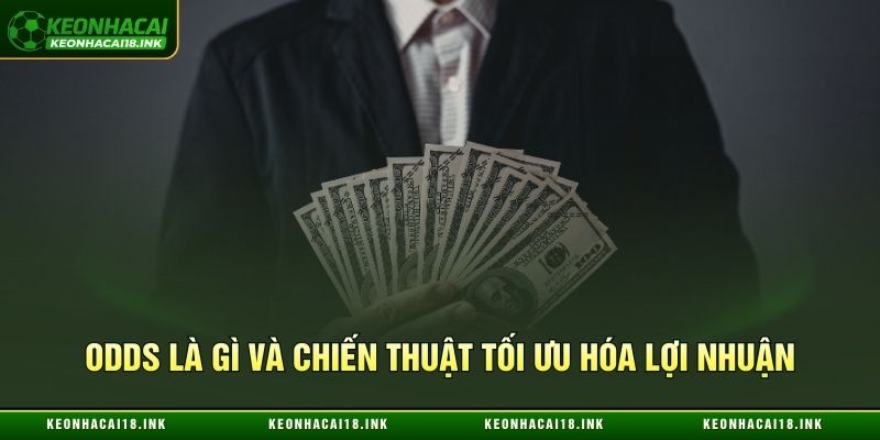 Odds là gì và chiến thuật tối ưu hóa lợi nhuận