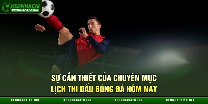 Sự cần thiết của chuyên mục lịch thi đấu bóng đá hôm nay