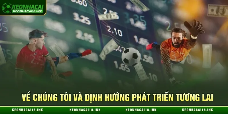 Về chúng tôi Kèo nhà cái và định hướng phát triển